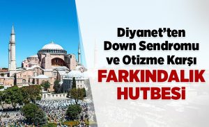 diyanetten_down_sendromu_ve_otizme_karsi_farkindalik_hutbesi_h15188_470f7.jpg