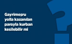 gayrimesru_yolla_kazanilan_parayla_kurban_kesilebilir_mi_h16481_bf881.jpg