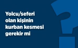 yolcuseferi_olan_kisinin_kurban_kesmesi_gerekir_mi_h16361_90568.jpg