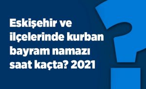 eskisehir_ve_ilcelerinde_kurban_bayram_namazi_saat_kacta_2021_h17253_ac98e.jpg