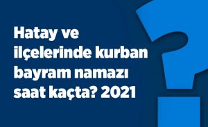 hatay_ve_ilcelerinde_kurban_bayram_namazi_saat_kacta_2021_h17248_561d0.jpg