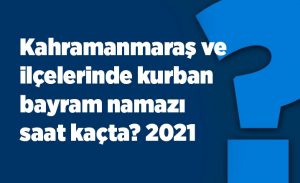 kahramanmaras_ve_ilcelerinde_kurban_bayram_namazi_saat_kacta_2021_h17231_d56a8.jpg