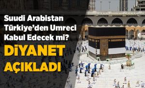 suudi_arabistan_turkiye_den_umreci_kabul_edecek_mi_diyanet_acikladi_h17804_e7bd4.jpg