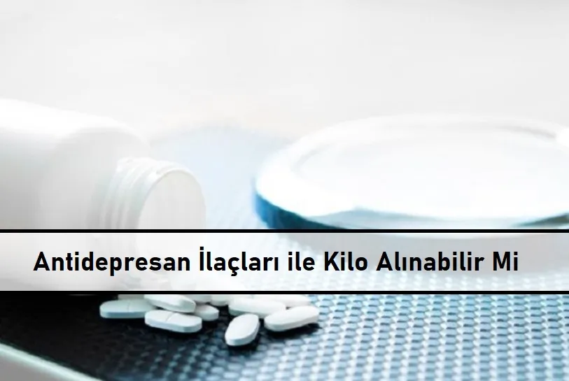 Antidepresan-0laclar1-ile-Kilo-Al1nabilir-Mi