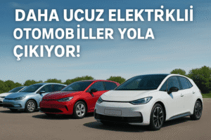 Daha Ucuz Elektrikli Otomobiller Yola Çıkıyor!