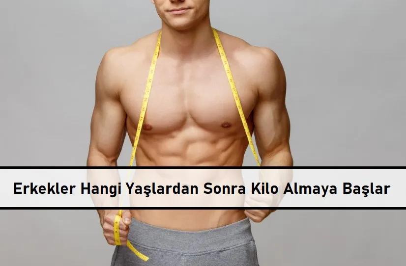 Erkekler-Hangi-Ya_lardan-Sonra-Kilo-Almaya-Ba_lar
