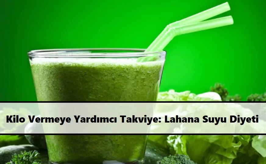 Kilo-Vermeye-Yard1mc1-Takviye-Lahana-Suyu-Diyeti