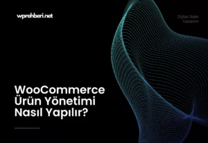 WooCommerce-Urun-Yonetimi-Nas1l-Yap1l1r