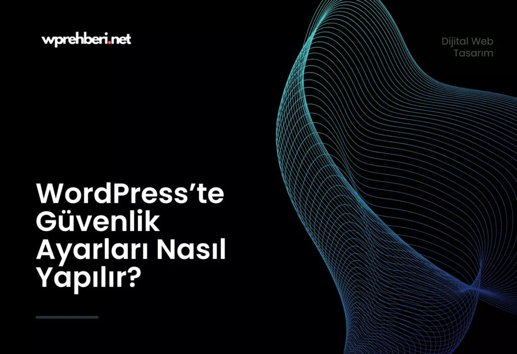 WordPresste-Guvenlik-Ayarlar1-Nas1l-Yap1l1r