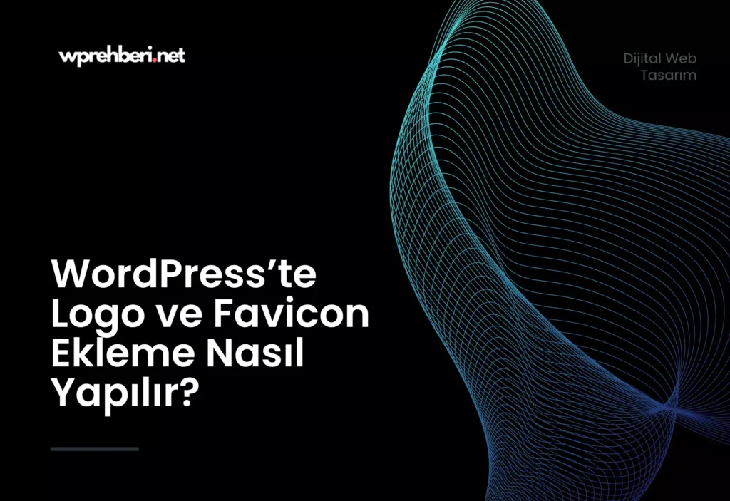 WordPresste-Logo-ve-Favicon-Ekleme-Nas1l-Yap1l1r