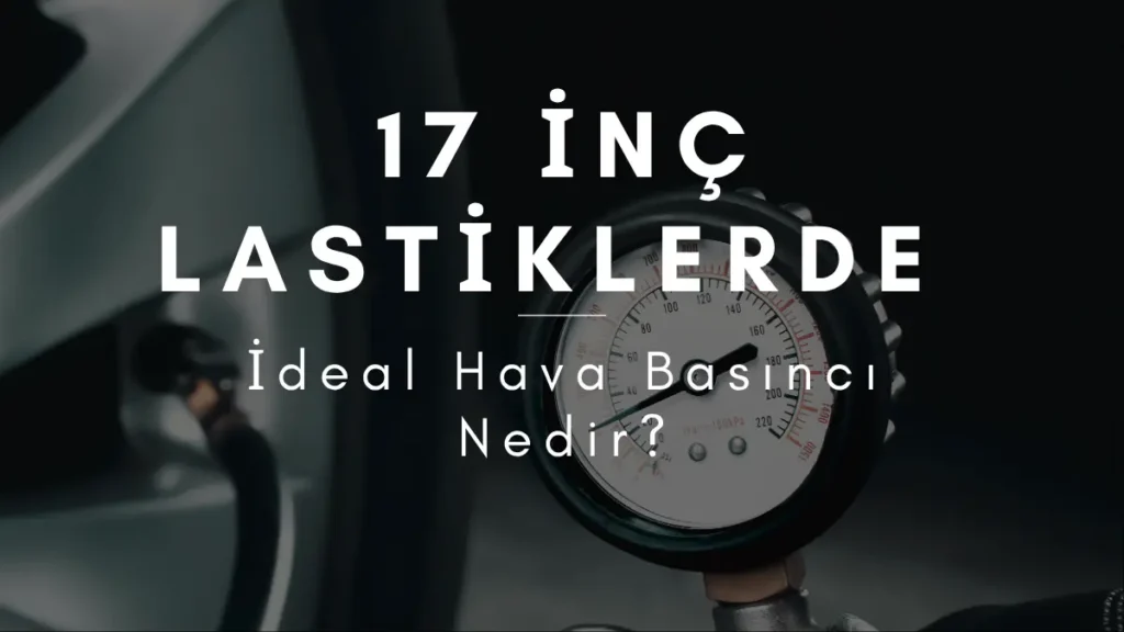 17-0nc-Lastiklerde-0deal-Hava-Bas1nc1-Nedir