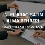 2-El-Arac-Al1rken-Nelere-Dikkat-Edilmeli-Ekspertiz-KM-Hasar-Kayd1-Rehberi