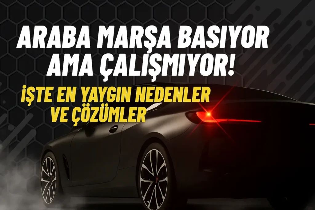 Araba-Mar_a-Bas1yor-Ama-Cal1_m1yor-0_te-En-Yayg1n-Nedenler-ve-Cozumler