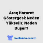 Arac-Hararet-Gostergesi-Neden-Yukselir-Neden-Du_er