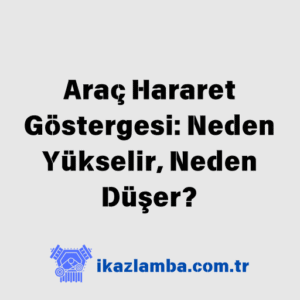 Arac-Hararet-Gostergesi-Neden-Yukselir-Neden-Du_er