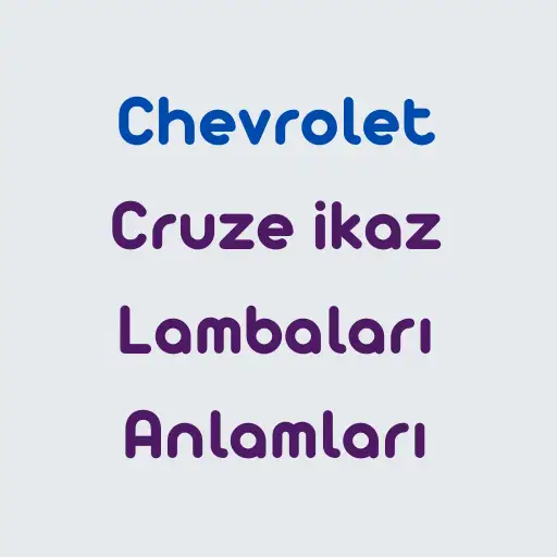 Chevrolet-Cruze-ikaz-Lambalar1-Anlamlar1