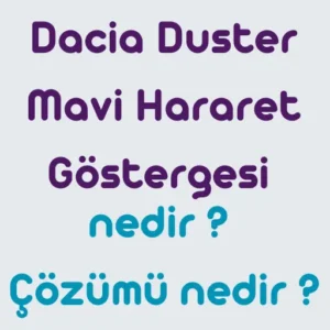Dacia-Duster-Mavi-Hararet-Gostergesi-Neden-Yanar