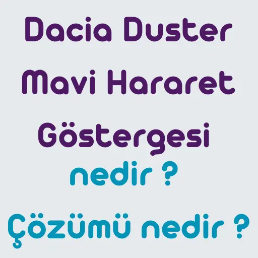 Dacia-Duster-Mavi-Hararet-Gostergesi-Neden-Yanar