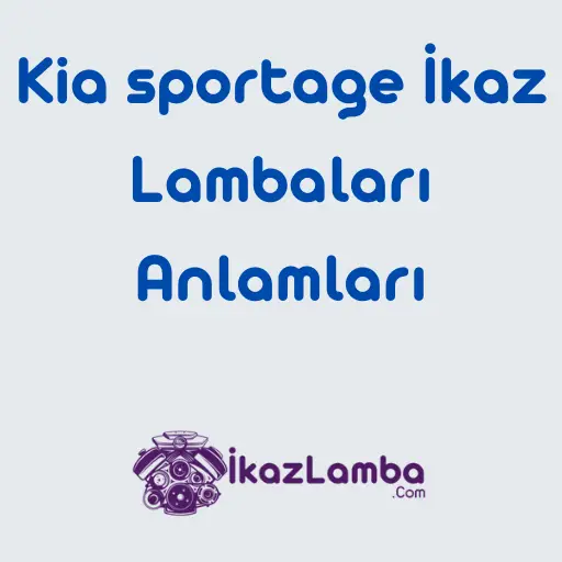 Kia-Sportage-0kaz-Lambalar1-Anlamlar1