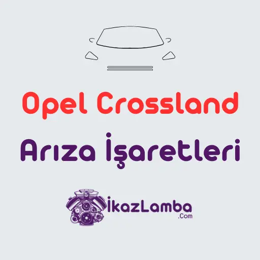 Opel-Crossland-Ar1za-0_aretleri-ve-Anlamlar1