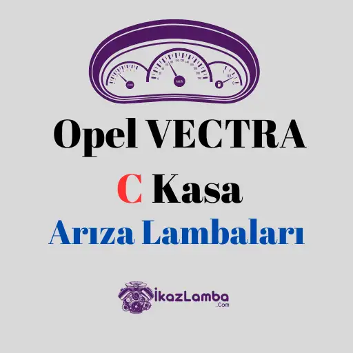 Opel-Vectra-C-Kasa-Ar1za-Lambalar1-ve-Anlamlar1