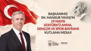 Başkan Mansur Yavaş'tan 19 Mayıs Atatürk’ü Anma, Gençlik Ve Spor Bayramı Kutlama Mesajı
