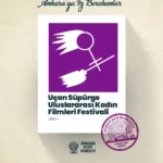 AKK Ankara'ya iz bırakanların konuğu Uçan Süpürge Uluslararası Kadın Filmleri Festivali oldu