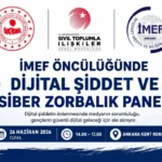 İMEF'ten dijital şiddet ve siber zorbalığa karşı farkındalık paneli
