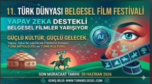 Türk Dünyası Belgesel Film Festivali’nde bir ilk: Yapay zeka kategorisi geliyor!